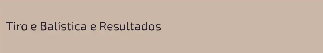 Tiro e Balística e Resultados